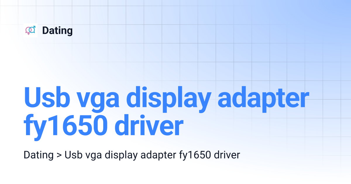 Usb vga display adapter fy1650 driver Dating